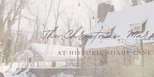 The Christmas Market at Historic Shady Lane