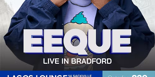 Eeque live in Bradford 