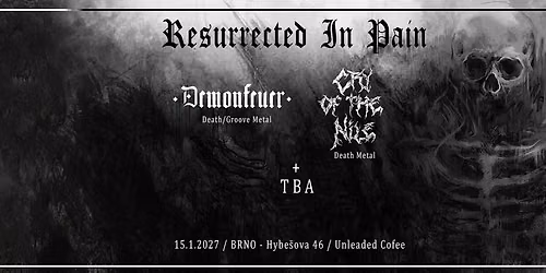 Resurrected In Pain - CRY OF THE NILE | DEMONFEUER | + TBA | Brno 