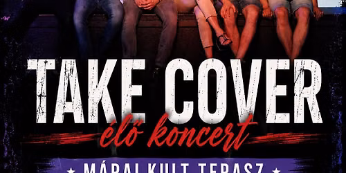 TAKE COVER \u2013 \u00e9l\u0151 koncert a M\u00e1rai Kult Teraszon