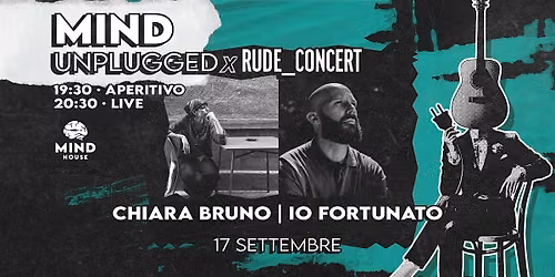 MIND UNPLUGGED X RUDECONCERT - Chiara Bruno, IoFortunato @ Mind House