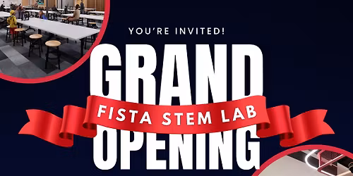 Grand Opening of FISTA STEM Lab and Makerspace