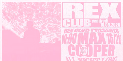 Rex Club Presents: Max Cooper (djset) all night long