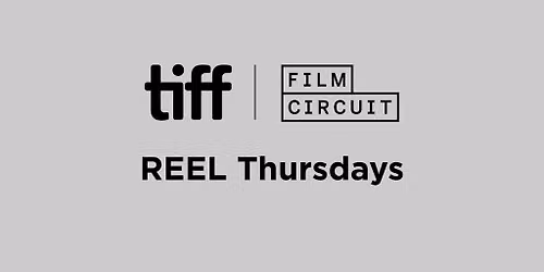 REEL Thursdays With TIFF Film Circuit: TBC