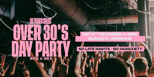 80s &amp; 90s Over 30s Daytime Clubbing - HORSHAM