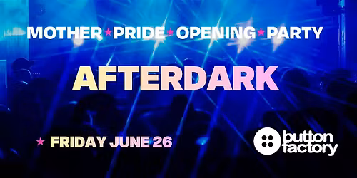 Mother Pride Opening Party: AFTERDARK