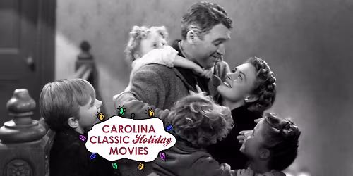 Carolina Classic Holiday Film Series: It's a Wonderful Life