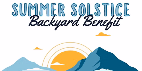 Summer Solstice Backyard Benefit 