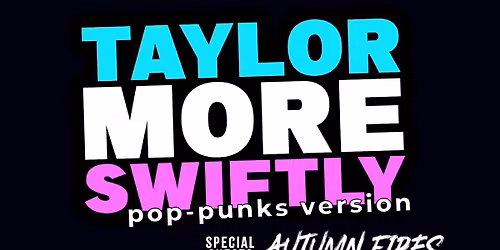 TAYLOR MORE SWIFTLY + Autumn Fires | The Craufurd Arms, Mk