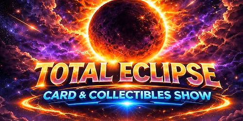 Total Eclipse Card Show - August 1, 2026