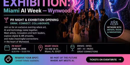 MIAMI AI WEEK PARALLEL EXHIBITION in Wynwood -  Opening Cocktail