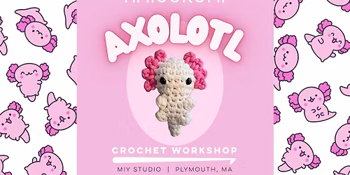 Amigurumi Axolotl - Intermediate Crochet Workshop