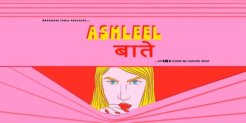 Ashleel Baatein - 18+ Stand Up Comedy Show