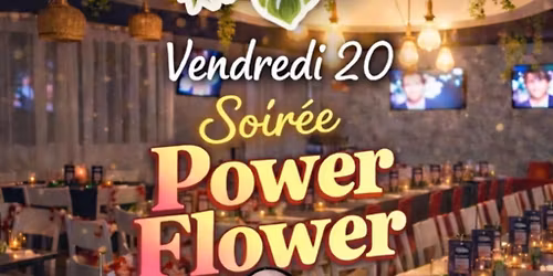 SOIR\u00c9E POWER FLOWER