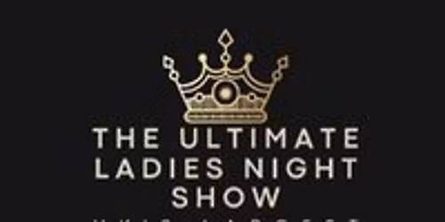 The Ultimate Ladies Night Show Presents Unchained