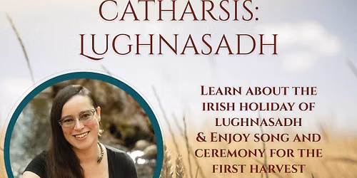 Singing for Catharsis: Lughnasadh Songs & Ritual
