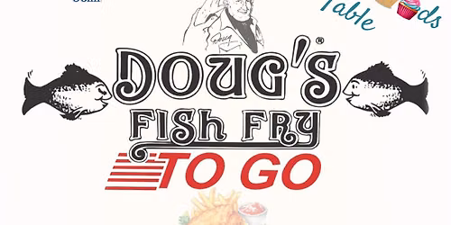 Doug's Fish Fry To-Go Fundraiser