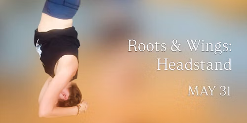 Roots & Wings Series: Headstand with Rebecca Crenshaw
