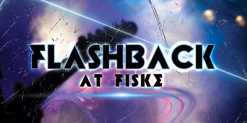 Flashback at Fiske