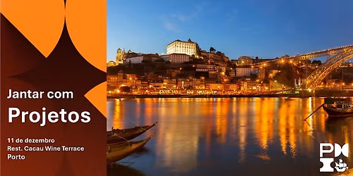 Jantar com Projetos - No Porto!