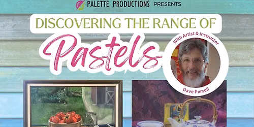 Discovering the Range of Pastels- Two Day Workshop with Artist and Instructor Dave Persell