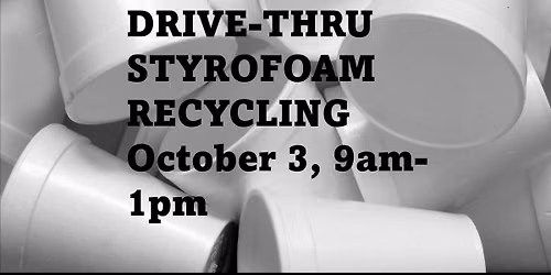 Quarterly Free DRIVE-THRU STYROFOAM RECYCLING
