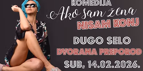 HIT KOMEDIJA - AKO SAM \u017dENA NISAM KONJ @ DUGO SELO
