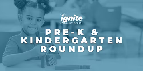 Ignite Community School - Garland Pre-K & Kindergarten Roundup