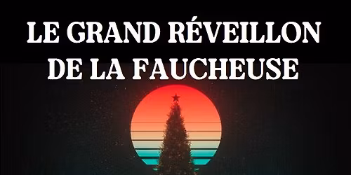 Le Grand R\u00e9veillon de La Faucheuse