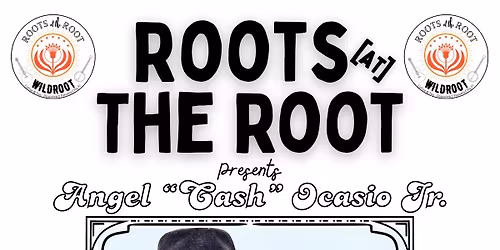 Roots @ The Root Presents - Angel "Cash" Ocasio Jr. 