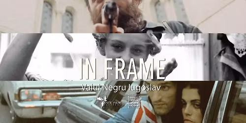 IN FRAME: 3 filme din Valul Negru Iugoslav la ESTE FILM Festival
