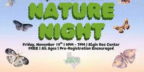 Texas Arbor Day Nature Night 2025 with Elgin Parks & Recreation