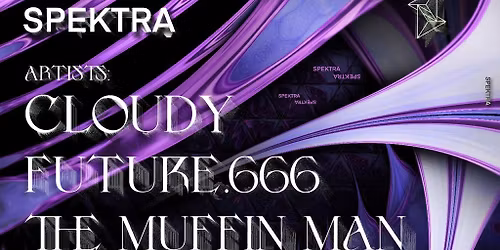 Spektra Events Presents: Cloudy, Future.666 + More