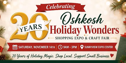 2026 Oshkosh Holiday Wonders at Sunnyview Expo Center Sat. Nov 14th from 9AM-3PM