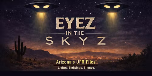Eyez in the Skyz: Arizona's UFO Files