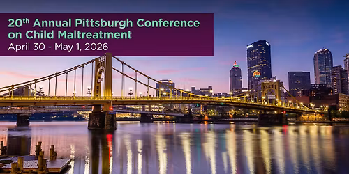 20th Annual Pittsburgh Conference on Child Maltreatment