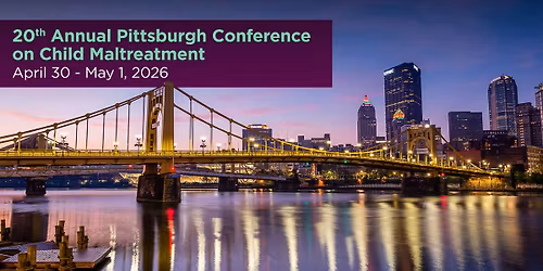 20th Annual Pittsburgh Conference on Child Maltreatment