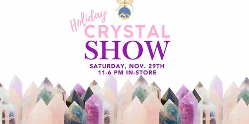 Holiday Crystal Show!