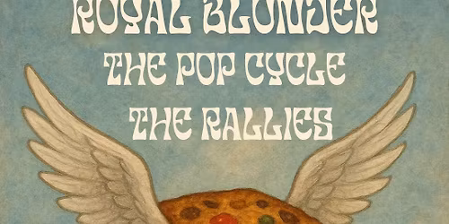 Royal Blunder, The Pop Cycle, The Rallies