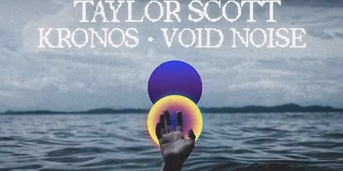 Taylor Scott W\/ Aquageist , Kronos and void noise