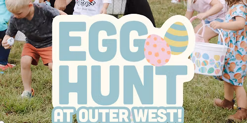 Egg Hunt at Outer West!