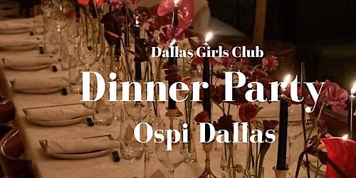 Dallas Girls Club Dinner Party