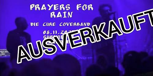 Prayers For Rain (Pure Cure Cover) + Support u. Aftershow mit DJ Lo-Renz - Das Familientreffen 2025