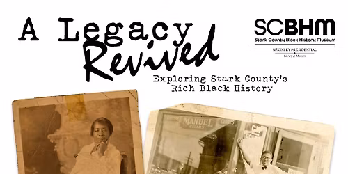A Legacy Revived: Exploring Stark County\u2019s Rich Black History