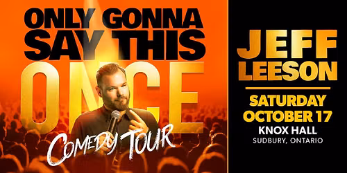 JEFF LEESON - Only Gonna Say This Once Comedy Tour - LIVE at Knox Hall