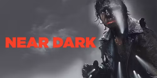 Near Dark (R 18+) PRESENTED IN 35MM FILM