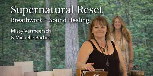 Supernatural Reset-A Breathwork & Sound Healing Experience