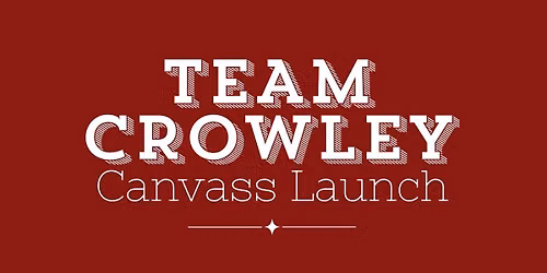 Team Crowley Canvass Launch