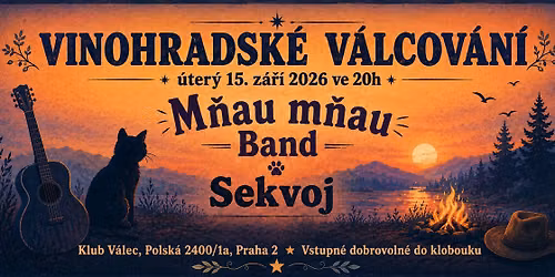 Vinohradsk\u00e9 V\u00e1lcov\u00e1n\u00ed - Sekvoj a M\u0148au m\u0148au Band