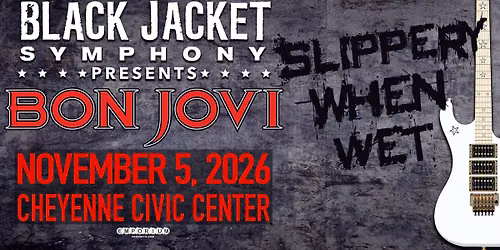 The Black Jacket Symphony Presents: Bon Jovi's "Slippery When Wet" in Cheyenne, WY